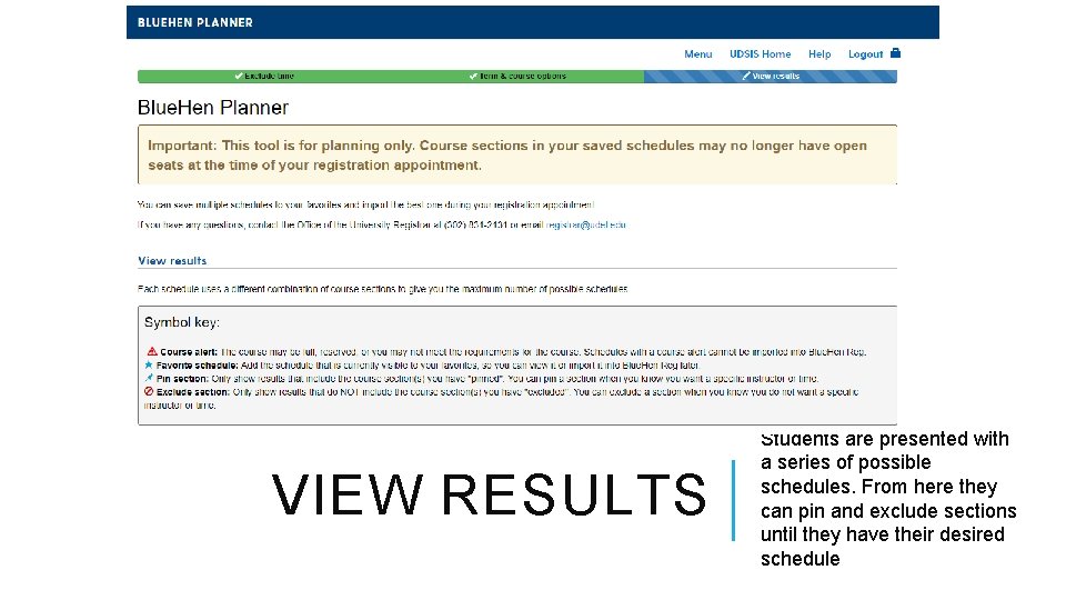 VIEW RESULTS Students are presented with a series of possible schedules. From here they