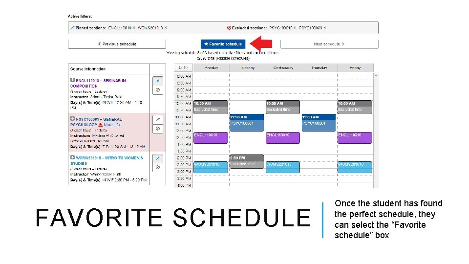 FAVORITE SCHEDULE Once the student has found the perfect schedule, they can select the