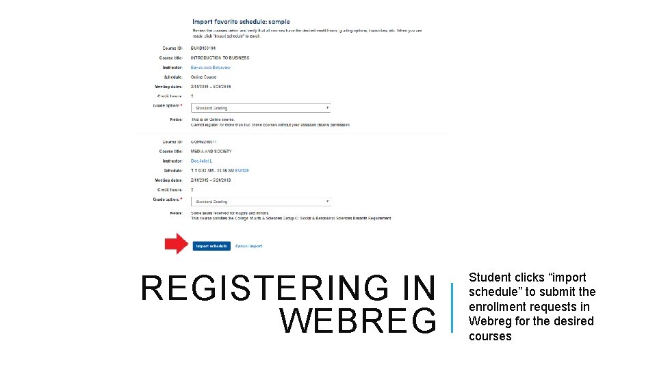 REGISTERING IN WEBREG Student clicks “import schedule” to submit the enrollment requests in Webreg