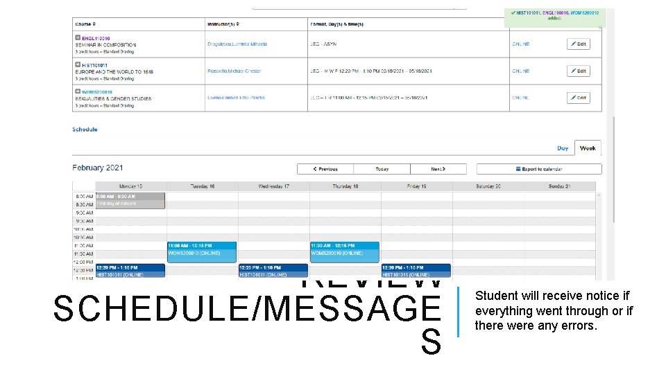 REVIEW SCHEDULE/MESSAGE S Student will receive notice if everything went through or if there