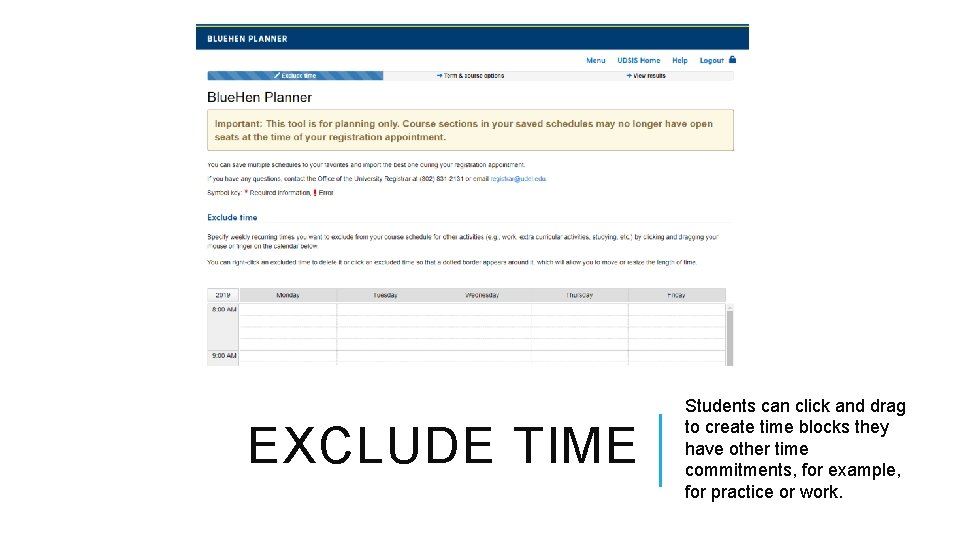 EXCLUDE TIME Students can click and drag to create time blocks they have other