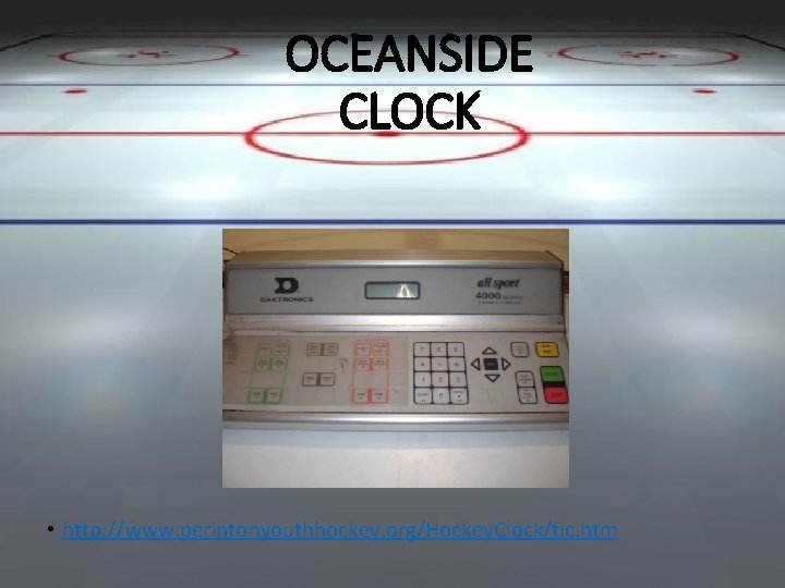 OCEANSIDE CLOCK • http: //www. perintonyouthhockey. org/Hockey. Clock/tic. htm 