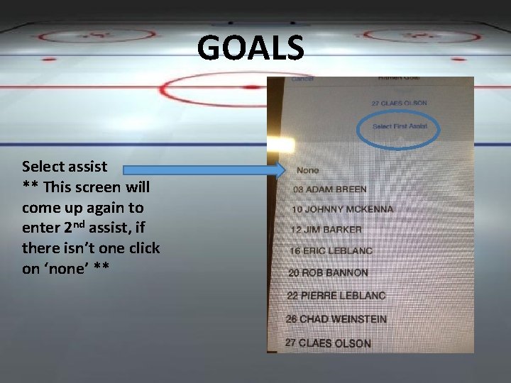 GOALS Select assist ** This screen will come up again to enter 2 nd