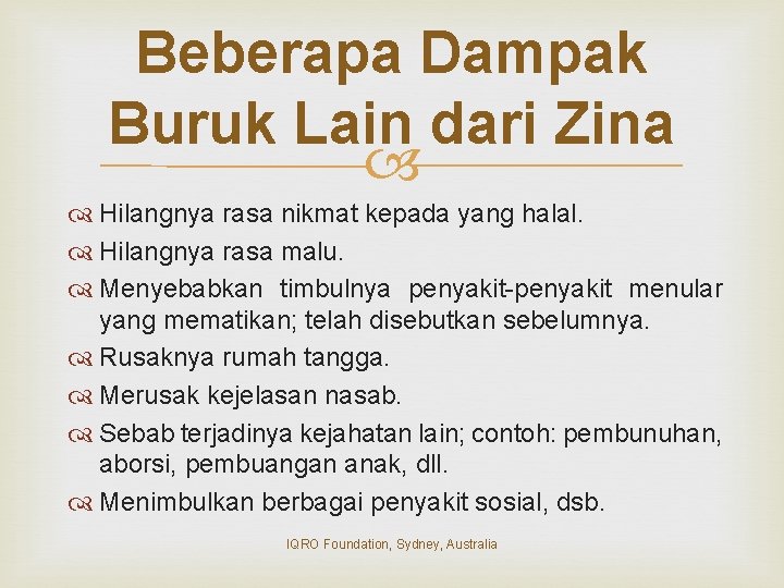 Beberapa Dampak Buruk Lain dari Zina Hilangnya rasa nikmat kepada yang halal. Hilangnya rasa