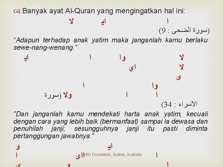  Banyak ayat Al-Quran yang mengingatkan hal ini: ﻻ ﺍﻳ ﺍ (9 : )ﺳﻮﺭﺓ