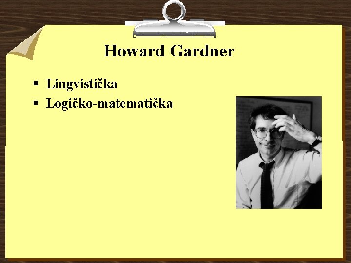 Howard Gardner § Lingvistička § Logičko-matematička 