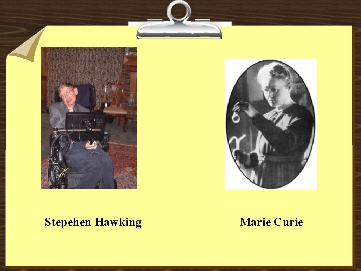 Stepehen Hawking Marie Curie 