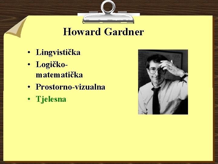 Howard Gardner • Lingvistička • Logičkomatematička • Prostorno-vizualna • Tjelesna 