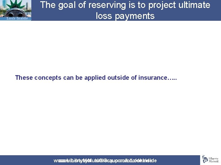 The goal of reserving is to project ultimate loss payments These concepts can be