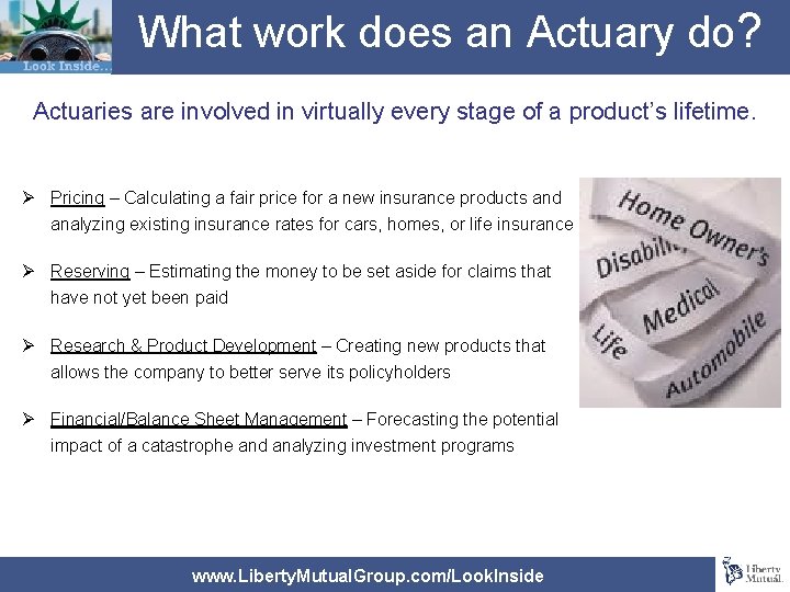 What work does an Actuary do? Actuaries are involved in virtually every stage of