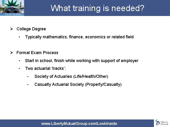 What training is needed? Ø College Degree • Typically mathematics, finance, economics or related