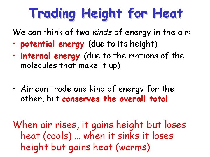 Trading Height for Heat We can think of two kinds of energy in the