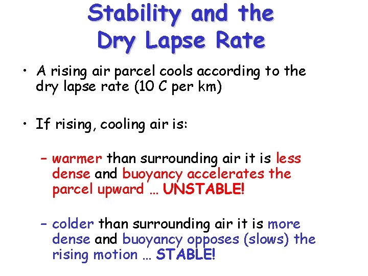 Stability and the Dry Lapse Rate • A rising air parcel cools according to