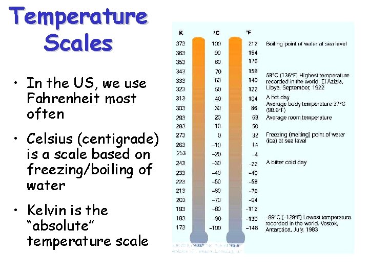 Temperature Scales • In the US, we use Fahrenheit most often • Celsius (centigrade)