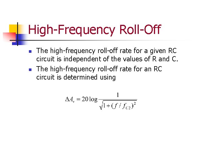 High-Frequency Roll-Off n n The high-frequency roll-off rate for a given RC circuit is