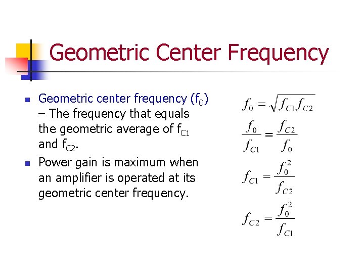Geometric Center Frequency n n Geometric center frequency (f 0) – The frequency that