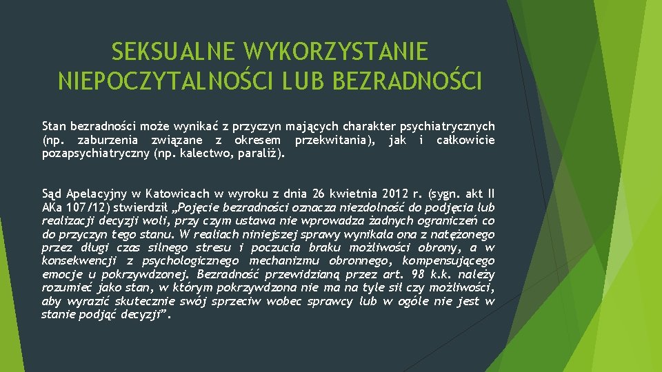 SEKSUALNE WYKORZYSTANIE NIEPOCZYTALNOŚCI LUB BEZRADNOŚCI Stan bezradności może wynikać z przyczyn mających charakter psychiatrycznych