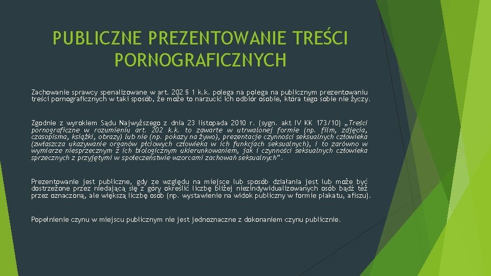 PUBLICZNE PREZENTOWANIE TREŚCI PORNOGRAFICZNYCH Zachowanie sprawcy spenalizowane w art. 202 § 1 k. k.