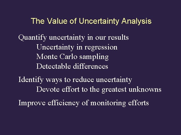 The Value of Uncertainty Analysis Quantify uncertainty in our results Uncertainty in regression Monte