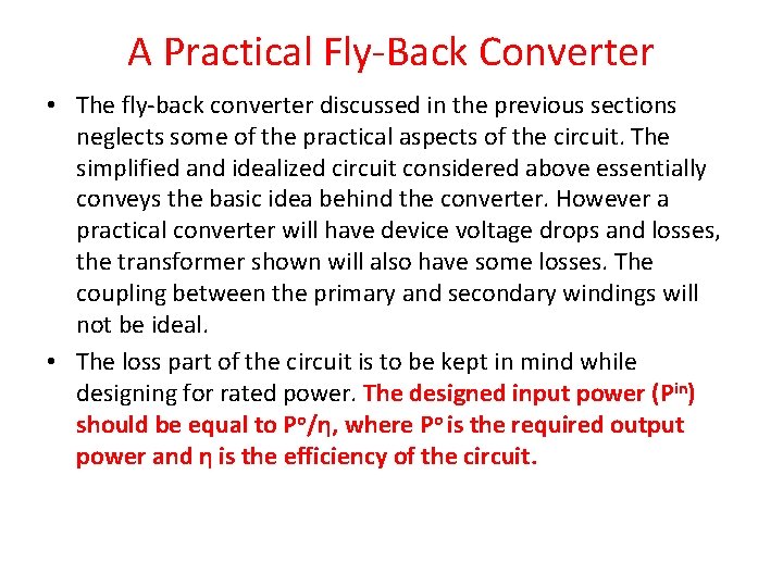 A Practical Fly-Back Converter • The fly-back converter discussed in the previous sections neglects