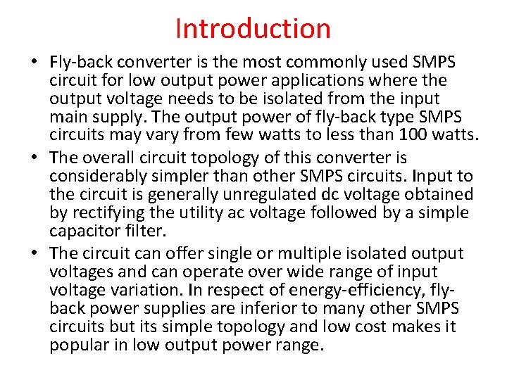 Introduction • Fly-back converter is the most commonly used SMPS circuit for low output