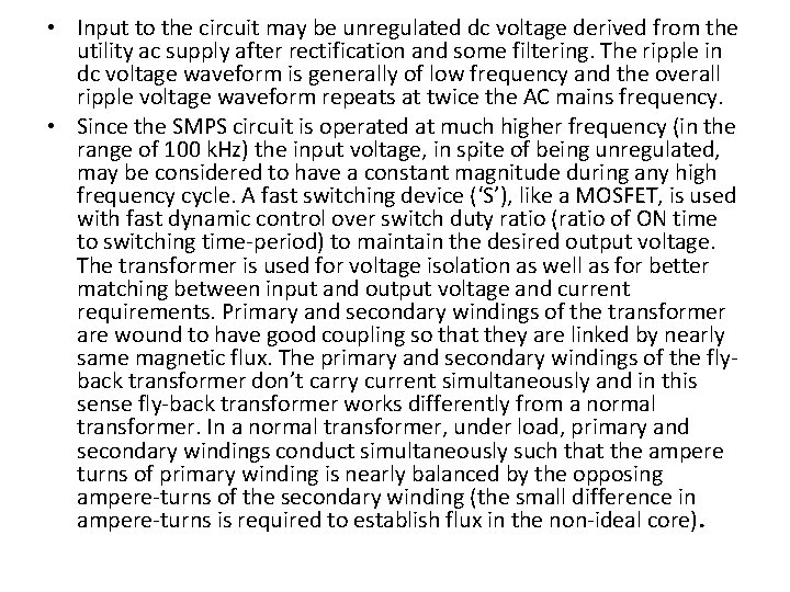  • Input to the circuit may be unregulated dc voltage derived from the