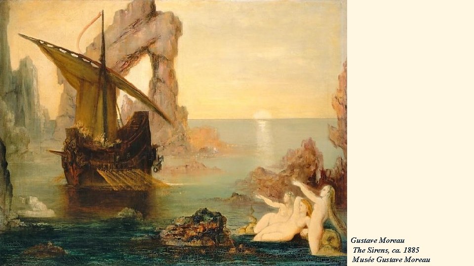 Gustave Moreau The Sirens, ca. 1885 Musée Gustave Moreau 