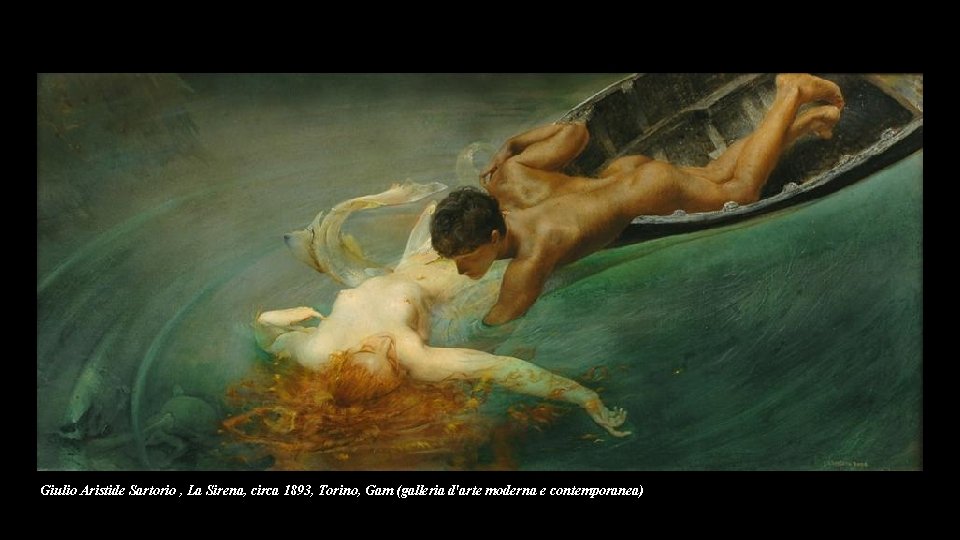 Giulio Aristide Sartorio , La Sirena, circa 1893, Torino, Gam (galleria d'arte moderna e