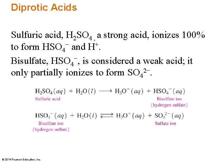 Diprotic Acids Sulfuric acid, H 2 SO 4 , a strong acid, ionizes 100%