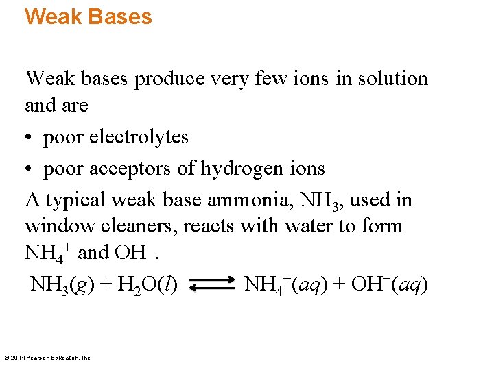 Weak Bases Weak bases produce very few ions in solution and are • poor