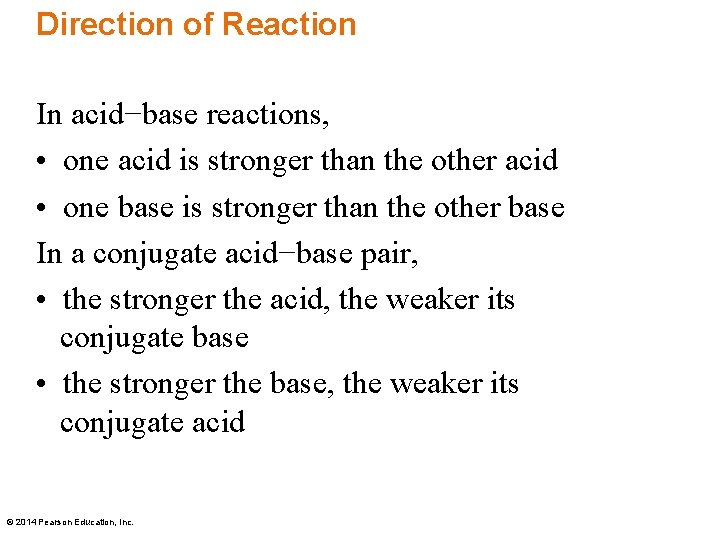 Direction of Reaction In acid−base reactions, • one acid is stronger than the other