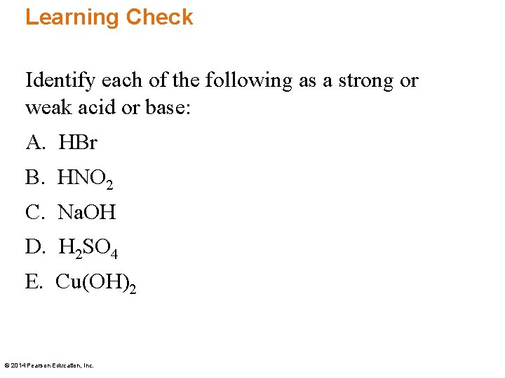 Learning Check Identify each of the following as a strong or weak acid or