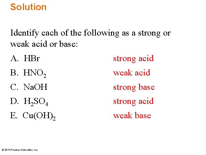 Solution Identify each of the following as a strong or weak acid or base: