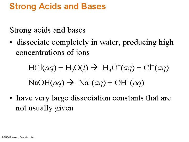 Strong Acids and Bases Strong acids and bases • dissociate completely in water, producing