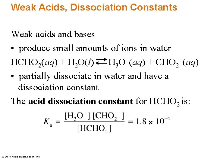 Weak Acids, Dissociation Constants Weak acids and bases • produce small amounts of ions