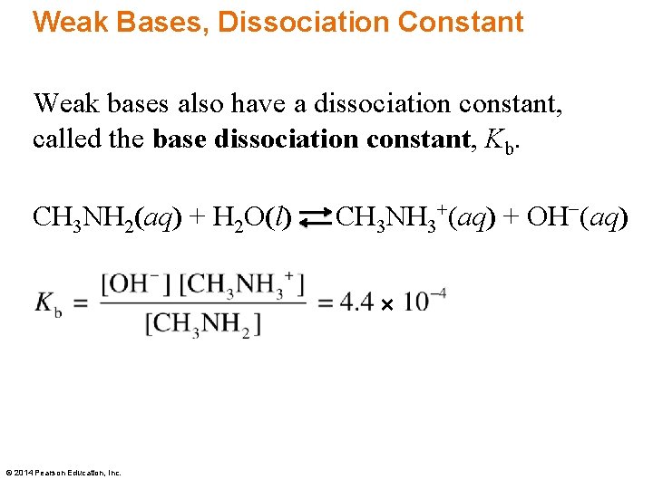 Weak Bases, Dissociation Constant Weak bases also have a dissociation constant, called the base
