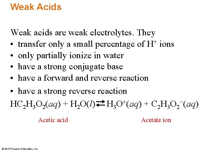 Weak Acids Weak acids are weak electrolytes. They • transfer only a small percentage