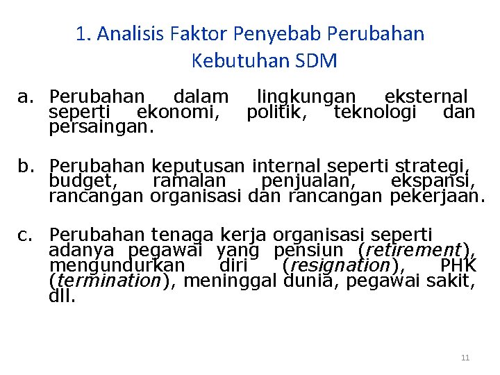1. Analisis Faktor Penyebab Perubahan Kebutuhan SDM a. Perubahan dalam lingkungan eksternal seperti ekonomi,