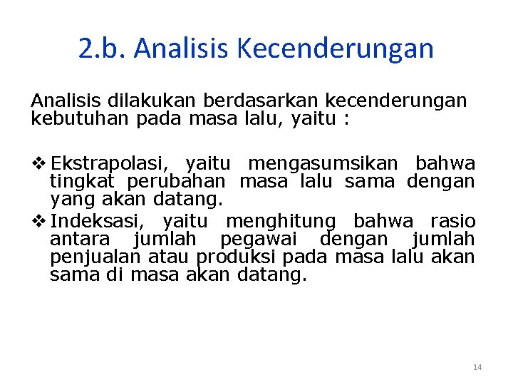 2. b. Analisis Kecenderungan Analisis dilakukan berdasarkan kecenderungan kebutuhan pada masa lalu, yaitu :