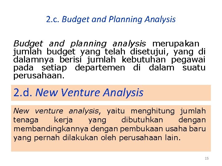2. c. Budget and Planning Analysis Budget and planning analysis merupakan jumlah budget yang