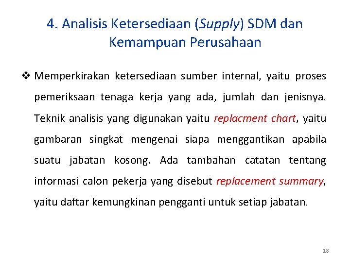 4. Analisis Ketersediaan (Supply) SDM dan Kemampuan Perusahaan v Memperkirakan ketersediaan sumber internal, yaitu