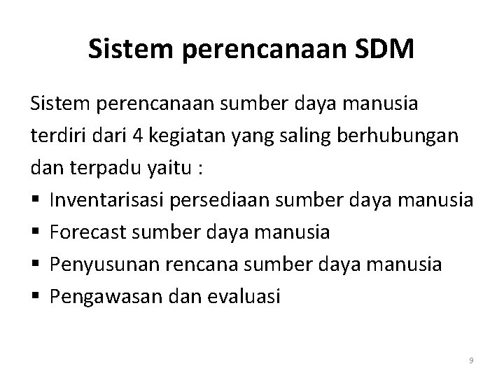 Sistem perencanaan SDM Sistem perencanaan sumber daya manusia terdiri dari 4 kegiatan yang saling