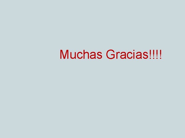 Muchas Gracias!!!! 