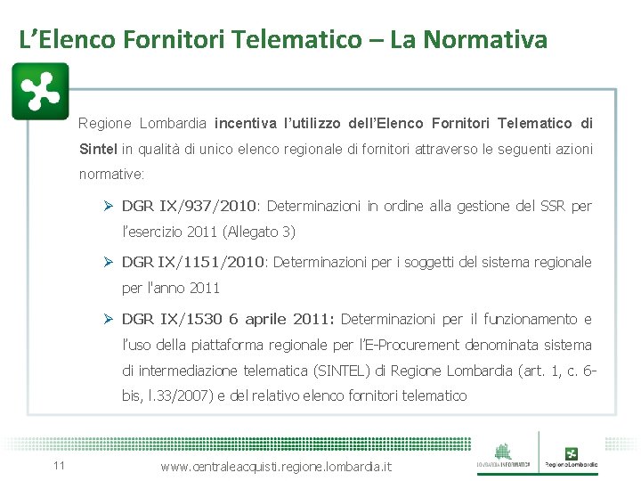 L’Elenco Normativa L’Elenco. Fornitori. Telematico––La Normativa Regione Lombardia incentiva l’utilizzo dell’Elenco Fornitori Telematico di