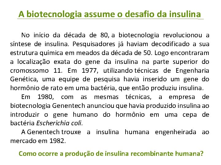 A biotecnologia assume o desafio da insulina No início da década de 80, a