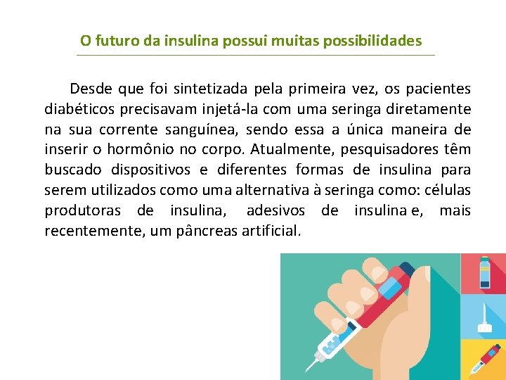 O futuro da insulina possui muitas possibilidades Desde que foi sintetizada pela primeira vez,