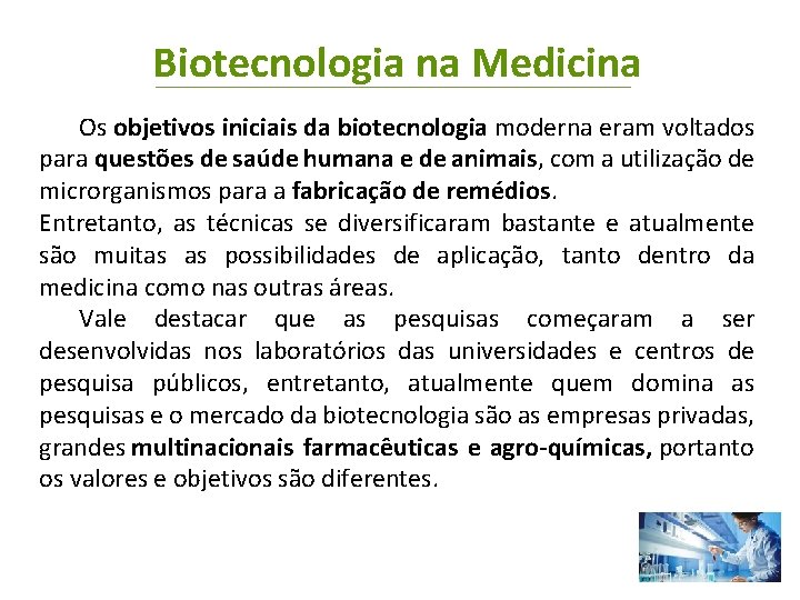 Biotecnologia na Medicina Os objetivos iniciais da biotecnologia moderna eram voltados para questões de