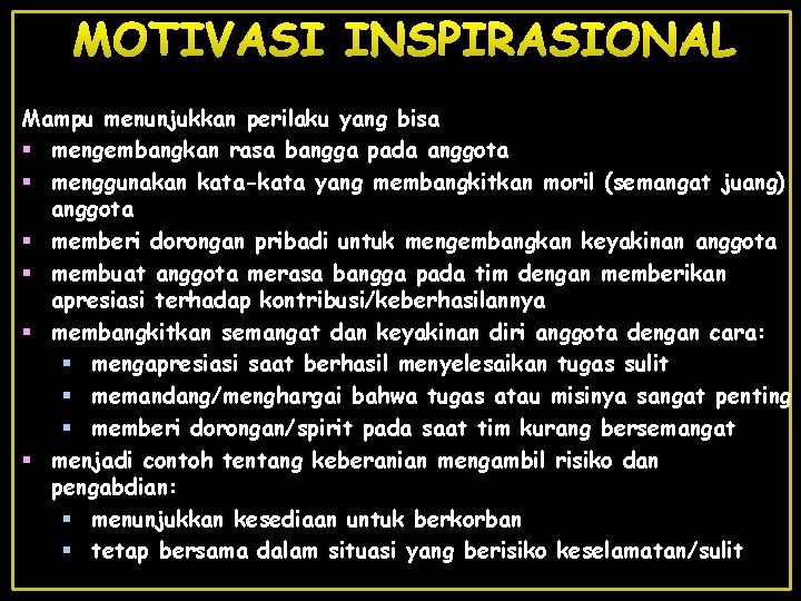 MOTIVASI INSPIRASIONAL Mampu menunjukkan perilaku yang bisa § mengembangkan rasa bangga pada anggota §