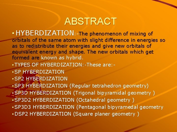 ABSTRACT • HYBERDIZATION: -The phenomenon of mixing of orbitals of the same atom with