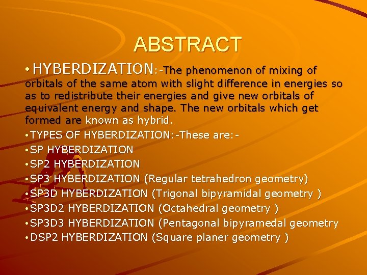 ABSTRACT • HYBERDIZATION: -The phenomenon of mixing of orbitals of the same atom with